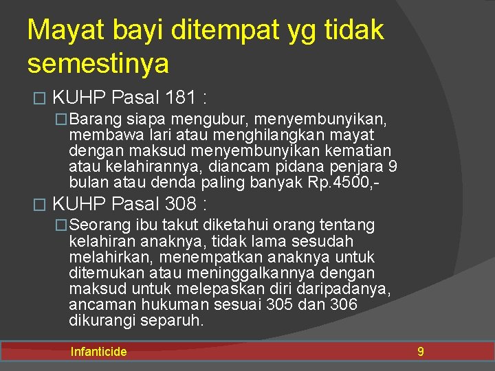 Mayat bayi ditempat yg tidak semestinya � KUHP Pasal 181 : �Barang siapa mengubur,