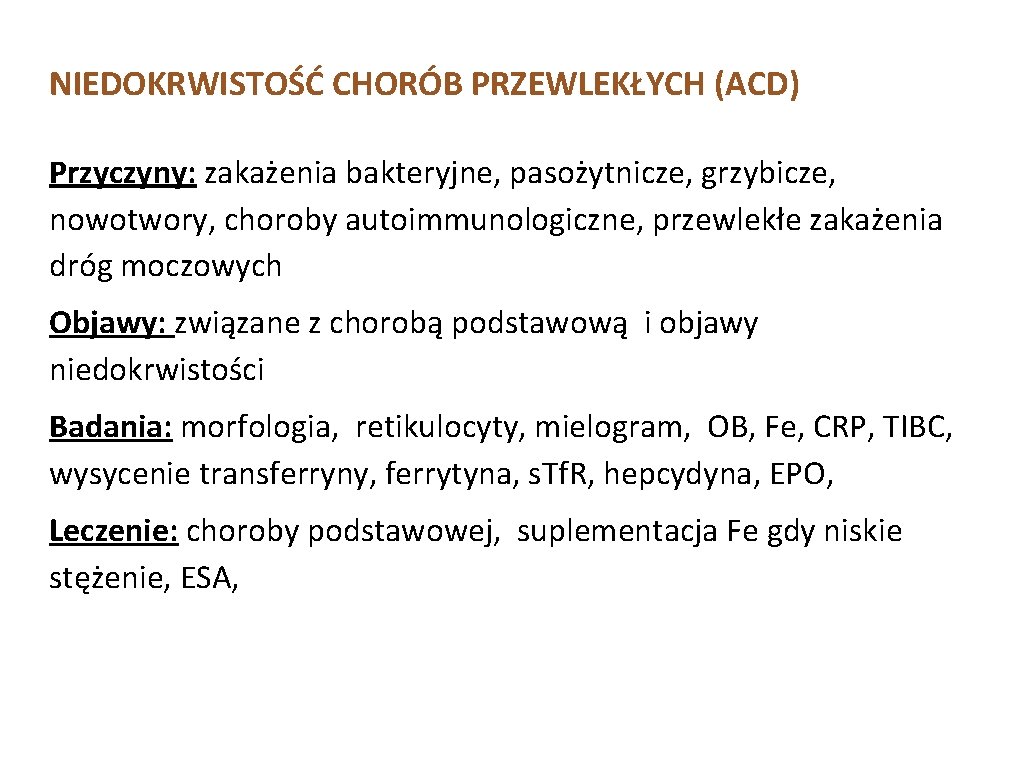 NIEDOKRWISTOŚĆ CHORÓB PRZEWLEKŁYCH (ACD) Przyczyny: zakażenia bakteryjne, pasożytnicze, grzybicze, nowotwory, choroby autoimmunologiczne, przewlekłe zakażenia