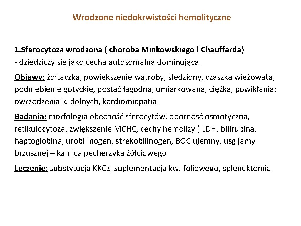 Wrodzone niedokrwistości hemolityczne 1. Sferocytoza wrodzona ( choroba Minkowskiego i Chauffarda) - dziedziczy się