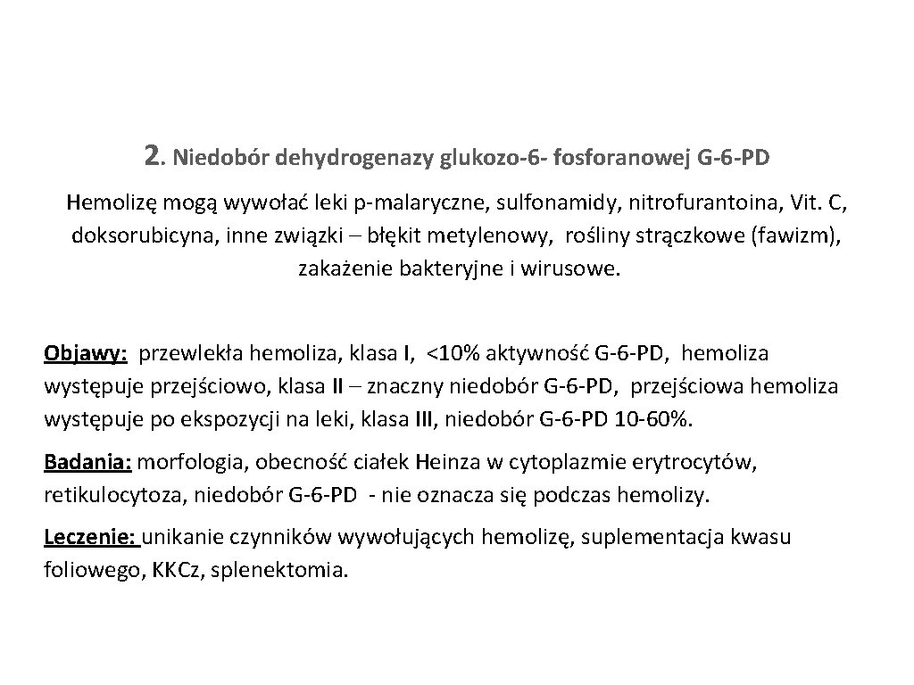 2. Niedobór dehydrogenazy glukozo-6 - fosforanowej G-6 -PD Hemolizę mogą wywołać leki p-malaryczne, sulfonamidy,