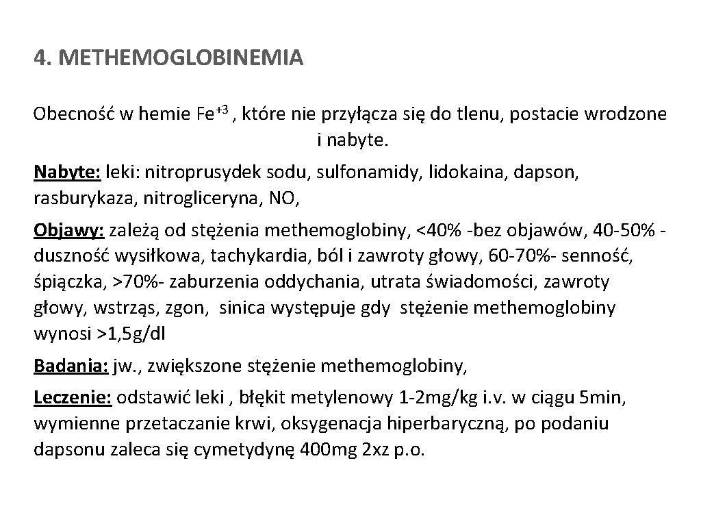 4. METHEMOGLOBINEMIA Obecność w hemie Fe+3 , które nie przyłącza się do tlenu, postacie