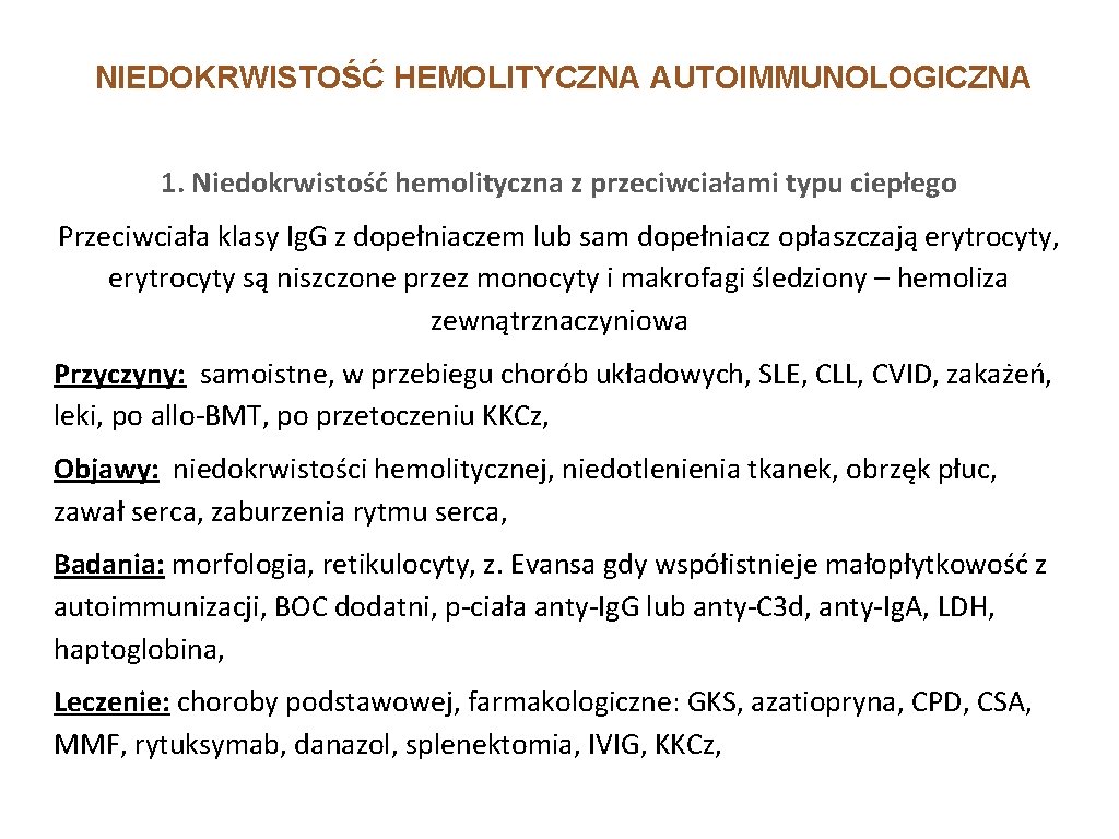 NIEDOKRWISTOŚĆ HEMOLITYCZNA AUTOIMMUNOLOGICZNA 1. Niedokrwistość hemolityczna z przeciwciałami typu ciepłego Przeciwciała klasy Ig. G