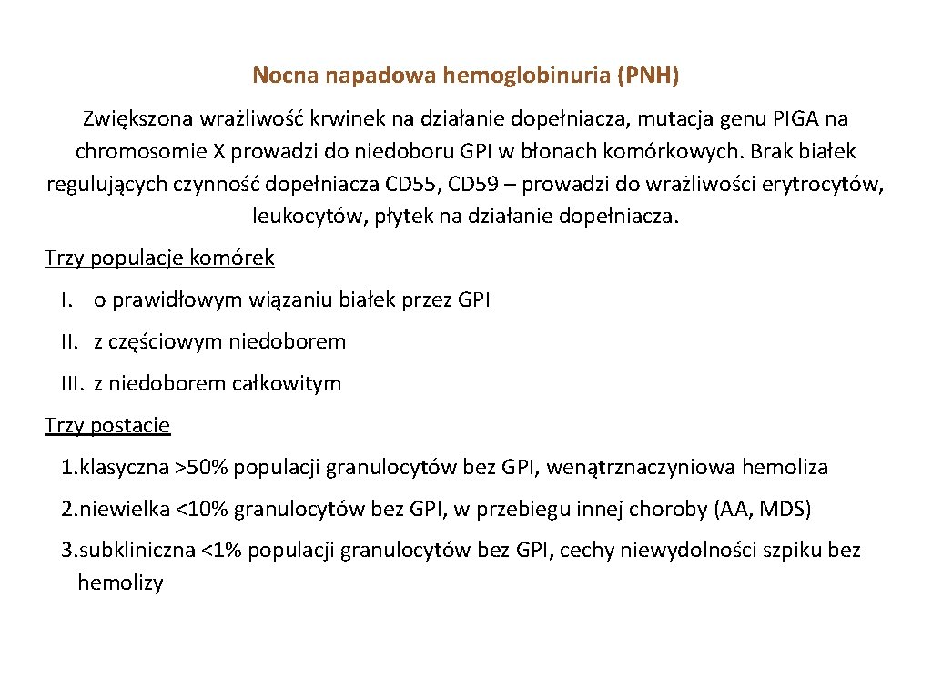 Nocna napadowa hemoglobinuria (PNH) Zwiększona wrażliwość krwinek na działanie dopełniacza, mutacja genu PIGA na
