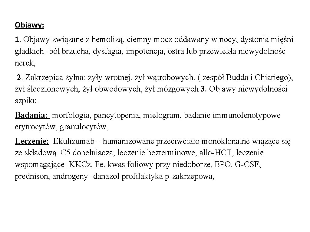 Objawy: 1. Objawy związane z hemolizą, ciemny mocz oddawany w nocy, dystonia mięśni gładkich-