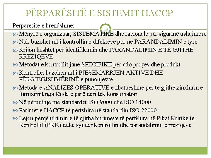 PËRPARËSITË E SISTEMIT HACCP Përparësitë e brendshme: 12 Mënyrë e organizuar, SISTEMATIKE dhe racionale