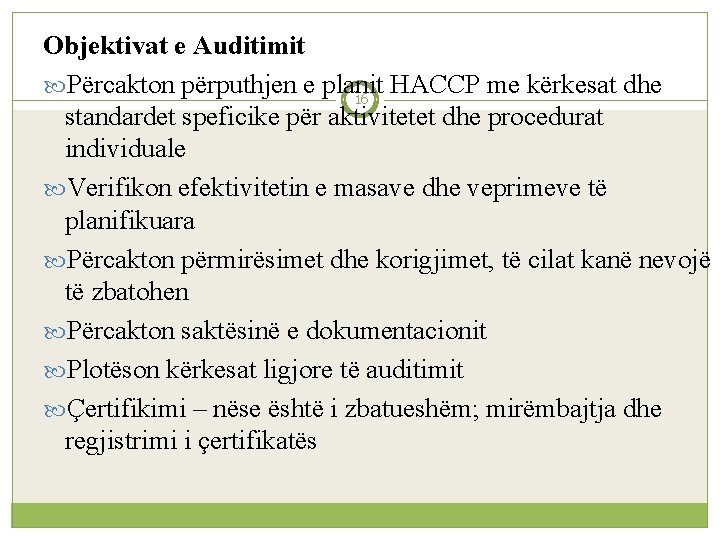 Objektivat e Auditimit Përcakton përputhjen e planit HACCP me kërkesat dhe 16 standardet speficike