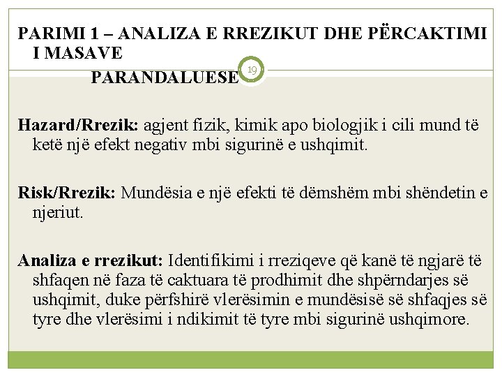 PARIMI 1 – ANALIZA E RREZIKUT DHE PËRCAKTIMI I MASAVE 19 PARANDALUESE Hazard/Rrezik: agjent