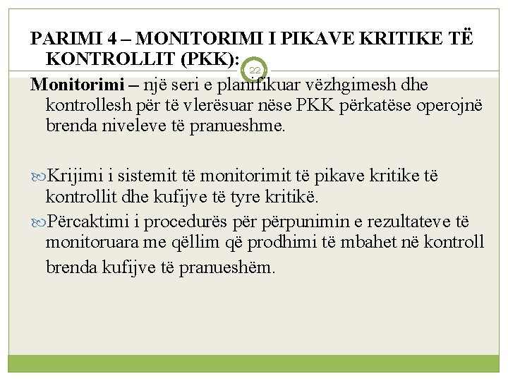 PARIMI 4 – MONITORIMI I PIKAVE KRITIKE TË KONTROLLIT (PKK): 22 Monitorimi – një