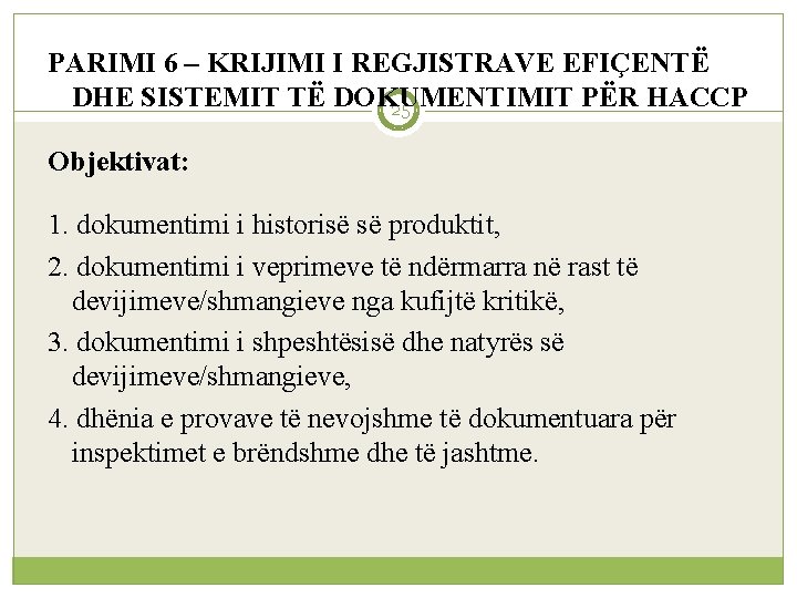 PARIMI 6 – KRIJIMI I REGJISTRAVE EFIÇENTË DHE SISTEMIT TË DOKUMENTIMIT PËR HACCP 25