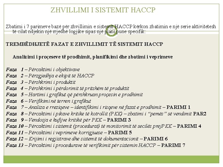 ZHVILLIMI I SISTEMIT HACCP Zbatimi i 7 parimeve bazë për zhvillimin e sistemit HACCP