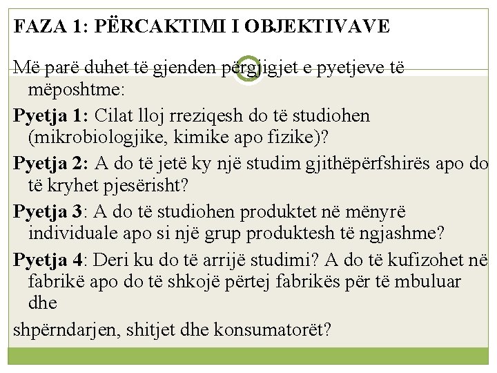 FAZA 1: PËRCAKTIMI I OBJEKTIVAVE 28 Më parë duhet të gjenden përgjigjet e pyetjeve