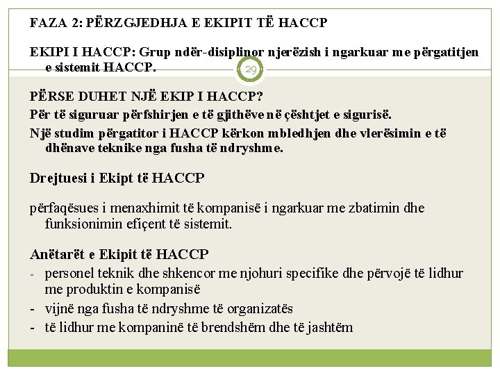FAZA 2: PËRZGJEDHJA E EKIPIT TË HACCP EKIPI I ΗΑCCP: Grup ndër-disiplinor njerëzish i