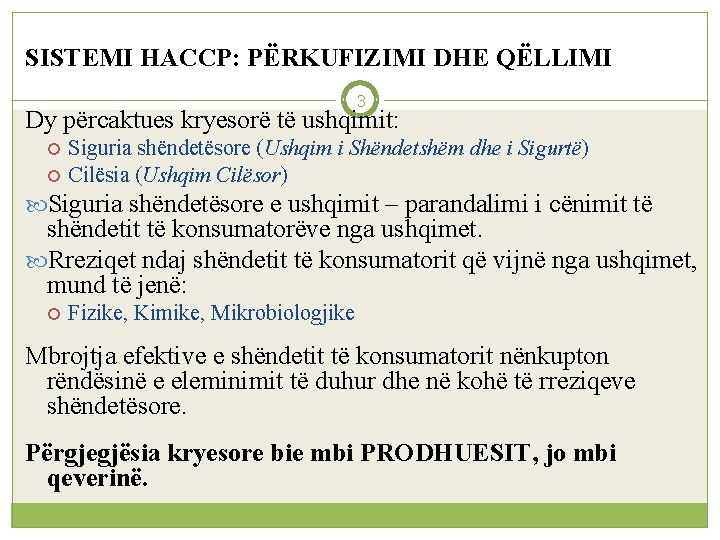 SISTEMI HACCP: PËRKUFIZIMI DHE QËLLIMI 3 Dy përcaktues kryesorë të ushqimit: Siguria shëndetësore (Ushqim