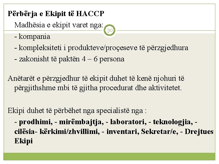 Përbërja e Ekipit të HACCP Madhësia e ekipit varet nga: 30 - kompania -