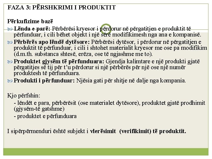 FAZA 3: PËRSHKRIMI I PRODUKTIT Përkufizime bazë Lënda e parë: Përbërësi kryesor i përdorur