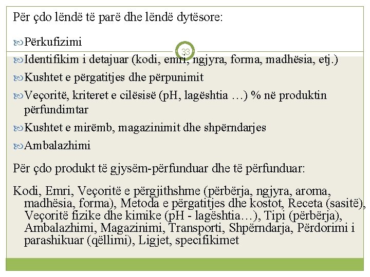 Për çdo lëndë të parë dhe lëndë dytësore: Përkufizimi 33 Identifikim i detajuar (kodi,