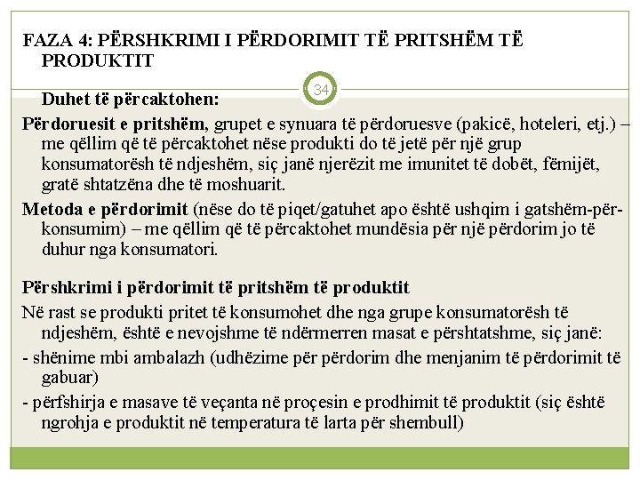 FAZA 4: PËRSHKRIMI I PËRDORIMIT TË PRITSHËM TË PRODUKTIT 34 Duhet të përcaktohen: Përdoruesit
