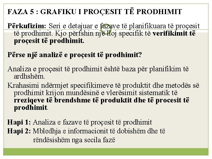 FAZA 5 : GRAFIKU I PROÇESIT TË PRODHIMIT Përkufizim: Seri e detajuar e fazave
