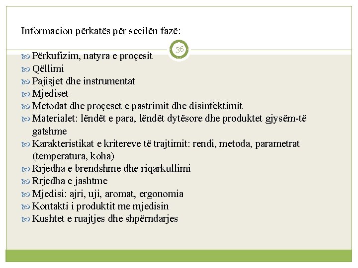 Informacion përkatës për secilën fazë: 36 Përkufizim, natyra e proçesit Qëllimi Pajisjet dhe instrumentat