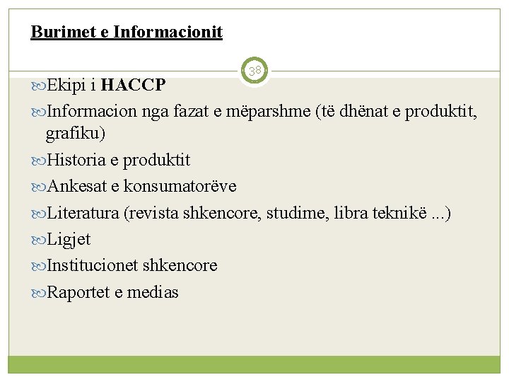 Burimet e Informacionit Ekipi i HACCP 38 Informacion nga fazat e mëparshme (të dhënat