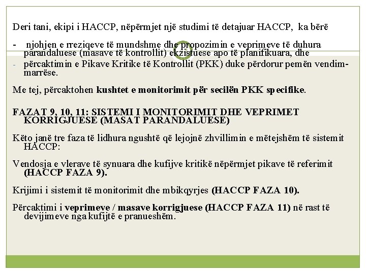 Deri tani, ekipi i HACCP, nëpërmjet një studimi të detajuar HACCP, ka bërë -