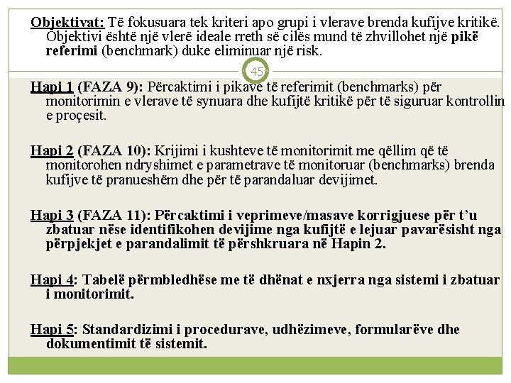 Objektivat: Të fokusuara tek kriteri apo grupi i vlerave brenda kufijve kritikë. Objektivi është