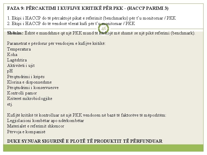 FAZA 9: PËRCAKTIMI I KUFIJVE KRITIKË PËR PKK - (HACCP PARIMI 3) 1. Ekipi