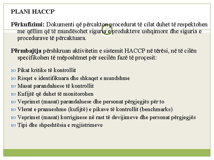 PLANI HACCP Përkufizimi: Dokumenti që përcakton procedurat të cilat duhet të respektohen me qëllim