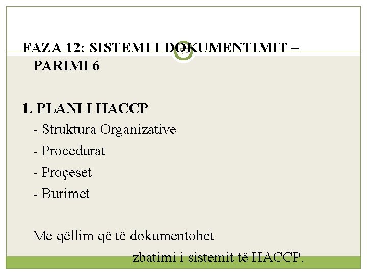 FAZA 12: SISTEMI I DOKUMENTIMIT – 50 PARIMI 6 1. PLANI I HACCP -