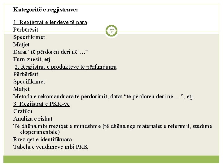 Kategoritë e regjistrave: 1. Regjistrat e lëndëve të para Përbërësit 52 Specifikimet Matjet Datat