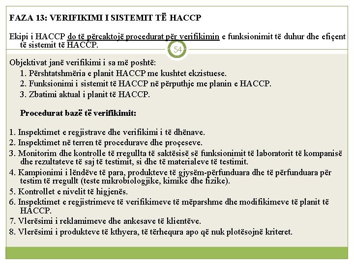 FAZA 13: VERIFIKIMI I SISTEMIT TË HACCP Ekipi i HACCP do të përcaktojë procedurat