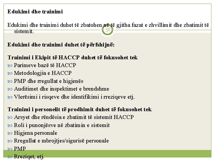 Edukimi dhe trainimi duhet të zbatohen në të gjitha fazat e zhvillimit dhe zbatimit