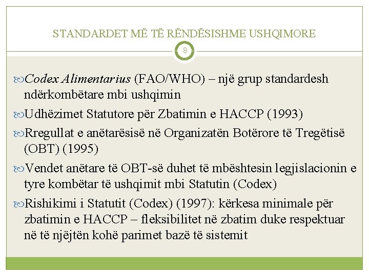 STANDARDET MË TË RËNDËSISHME USHQIMORE 8 Codex Alimentarius (FAO/WHO) – një grup standardesh ndërkombëtare