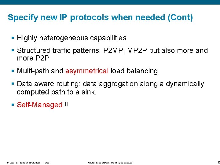 Specify new IP protocols when needed (Cont) § Highly heterogeneous capabilities § Structured traffic