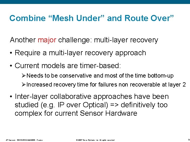 Combine “Mesh Under” and Route Over” Another major challenge: multi-layer recovery • Require a