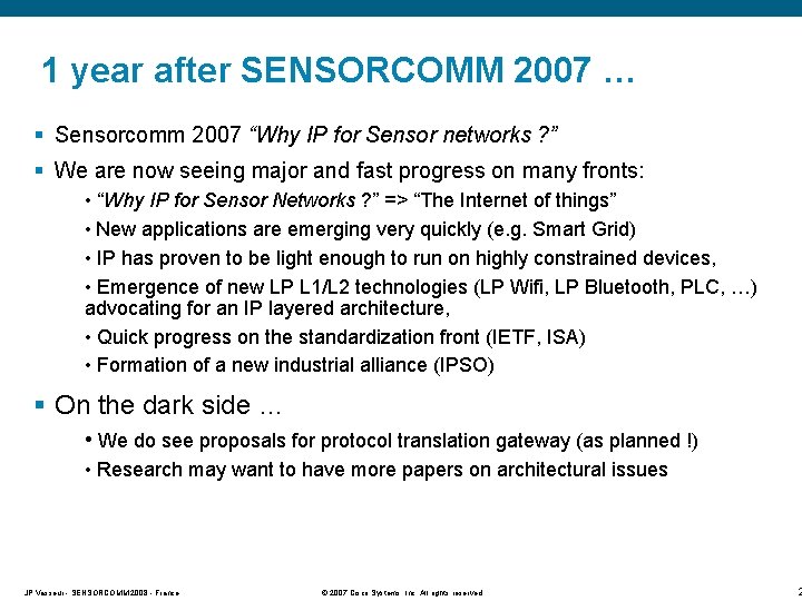 1 year after SENSORCOMM 2007 … § Sensorcomm 2007 “Why IP for Sensor networks