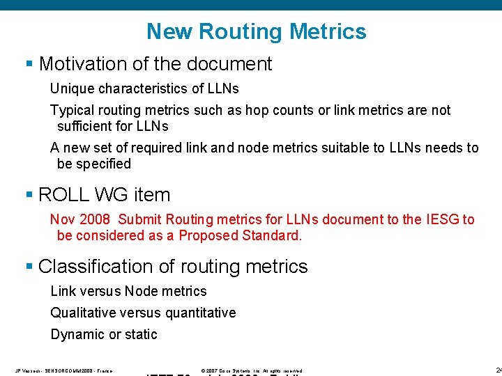 New Routing Metrics § Motivation of the document Unique characteristics of LLNs Typical routing