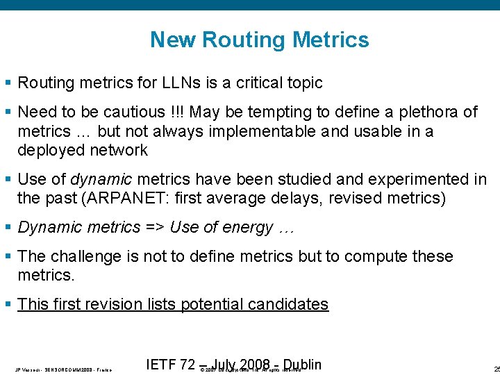 New Routing Metrics § Routing metrics for LLNs is a critical topic § Need