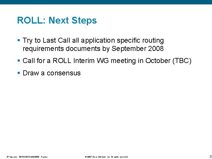 ROLL: Next Steps § Try to Last Call application specific routing requirements documents by