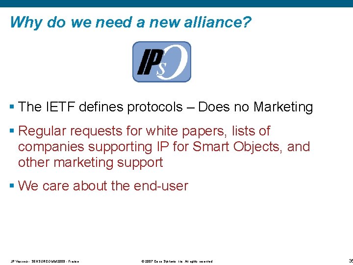 Why do we need a new alliance? § The IETF defines protocols – Does