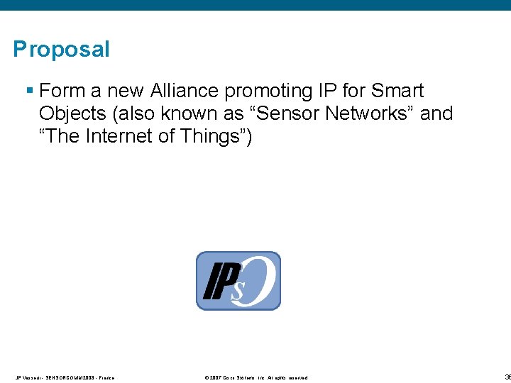 Proposal § Form a new Alliance promoting IP for Smart Objects (also known as