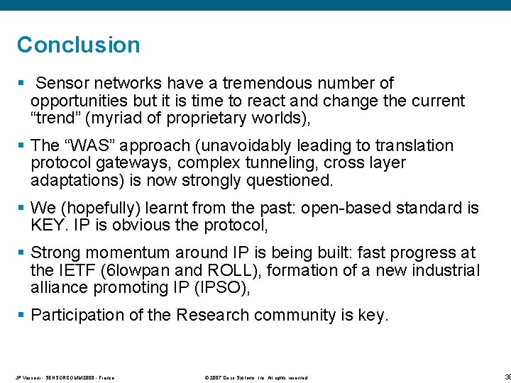 Conclusion § Sensor networks have a tremendous number of opportunities but it is time