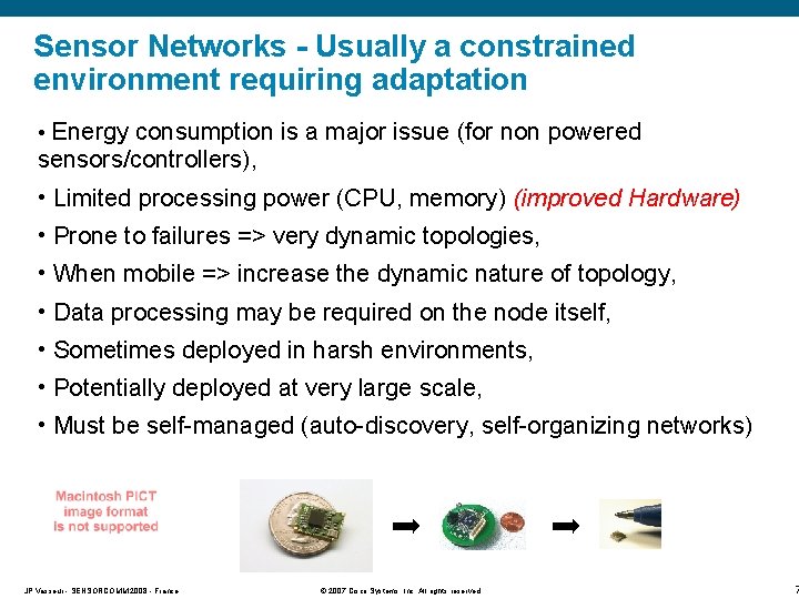 Sensor Networks - Usually a constrained environment requiring adaptation • Energy consumption is a