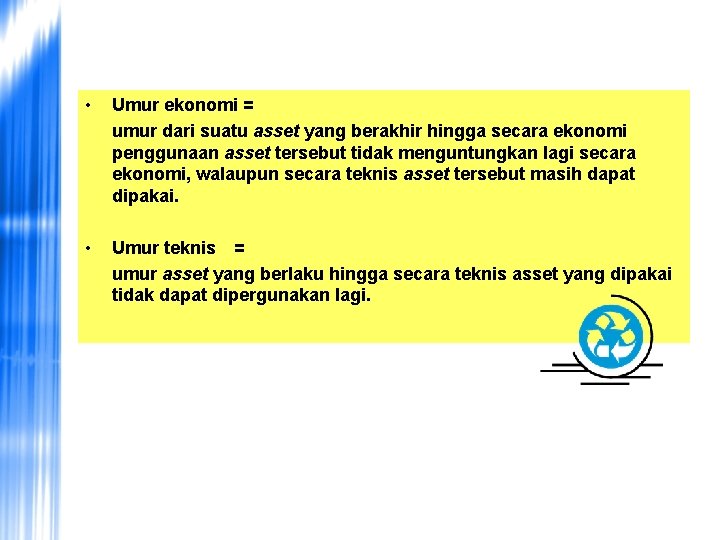  • Umur ekonomi = umur dari suatu asset yang berakhir hingga secara ekonomi