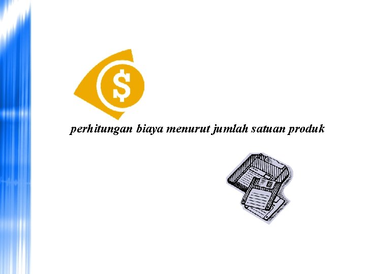 perhitungan biaya menurut jumlah satuan produk 