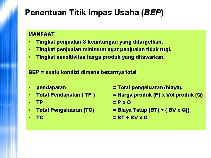 Penentuan Titik Impas Usaha (BEP) MANFAAT • Tingkat penjualan & keuntungan yang ditargetkan. •