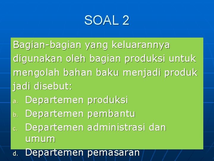 SOAL 2 Bagian-bagian yang keluarannya digunakan oleh bagian produksi untuk mengolah bahan baku menjadi