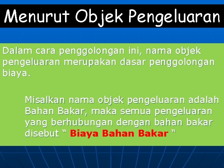 Menurut Objek Pengeluaran Dalam cara penggolongan ini, nama objek pengeluaran merupakan dasar penggolongan biaya.