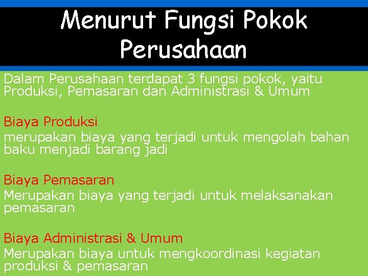 Menurut Fungsi Pokok Perusahaan Dalam Perusahaan terdapat 3 fungsi pokok, yaitu Produksi, Pemasaran dan