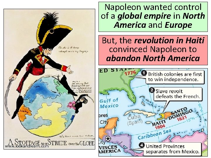 Napoleon wanted control of a global empire in North America and Europe But, the